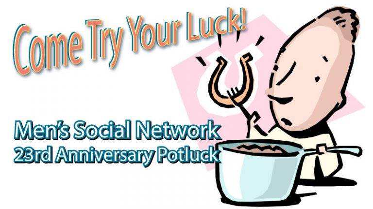 Come Try Your Luck at Men's Social Network 23rd Anniversary Potluck Dinner and Social