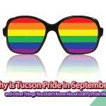 Why is Tucson Pride in September and Other Things You Didn’t Know About LGBTQ Pride Month