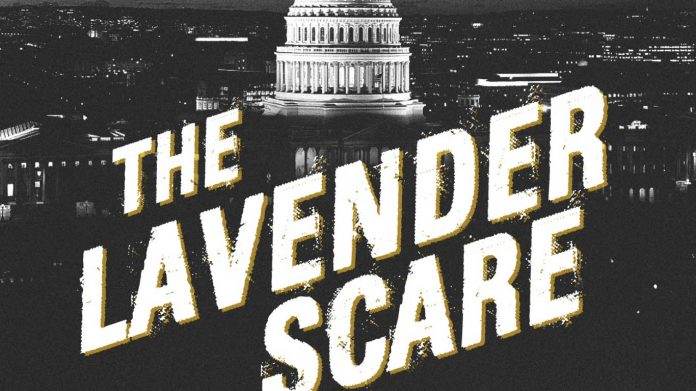 The Lavender Scare - When Our Government Prosecuted LGBT Americans