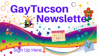 Join The GayTucson Newsletter Today